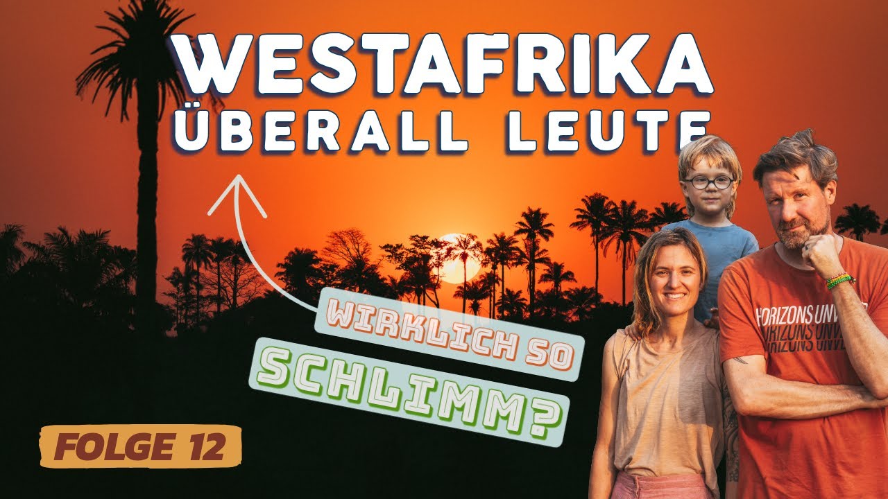 Overlanding WESTAFRIKA | Überall Leute - ist es wirklich so schlimm? | Travel Vlog FOLGE 12