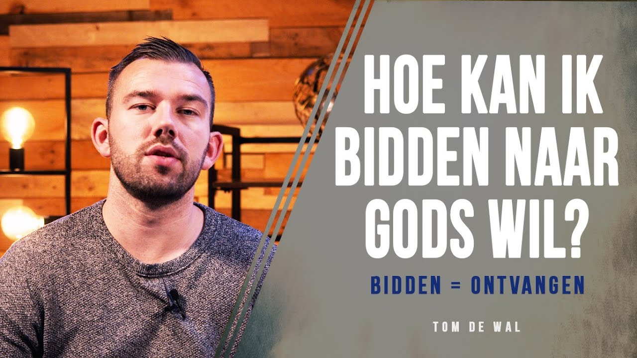 Hoe kan ik bidden naar Gods wil - Tom de Wal @VoiceOfFaith