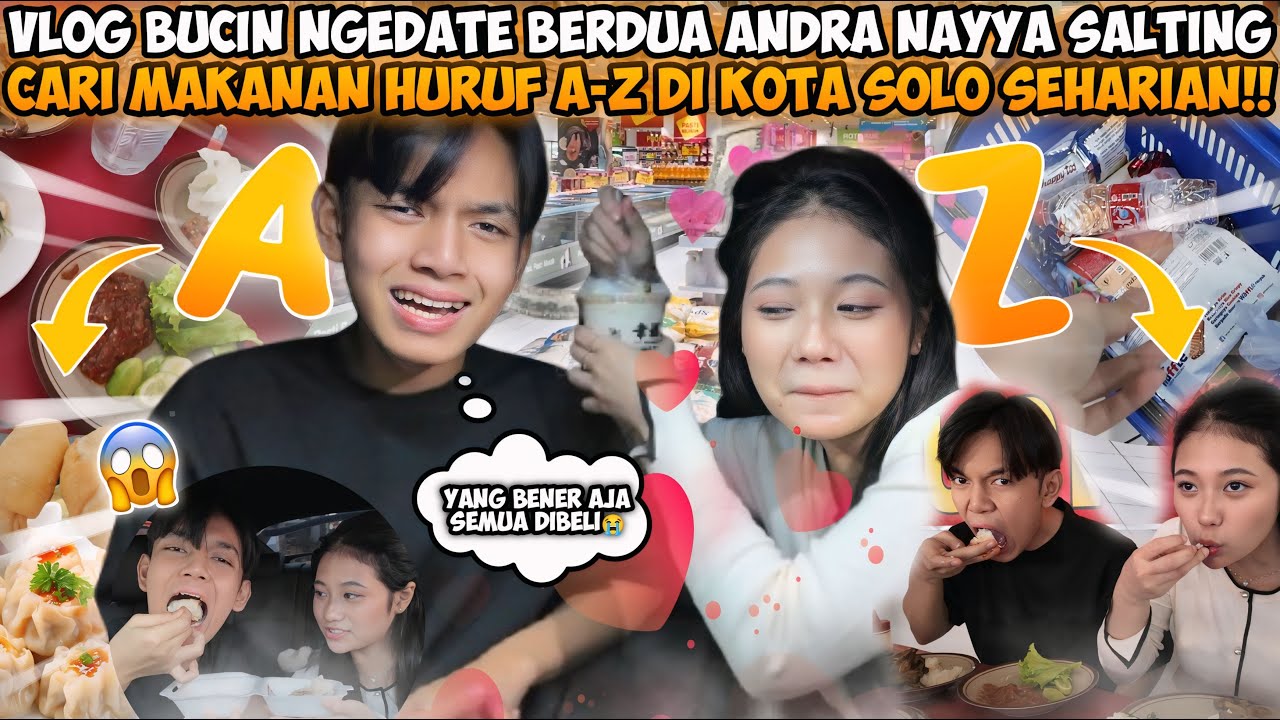 VLOG BUCIN NGEDATE BERDUA ANDRA NAYYA SALTINGCARI MAKANAN HURUF A-Z DI KOTA SOLO SEHARIAN!!