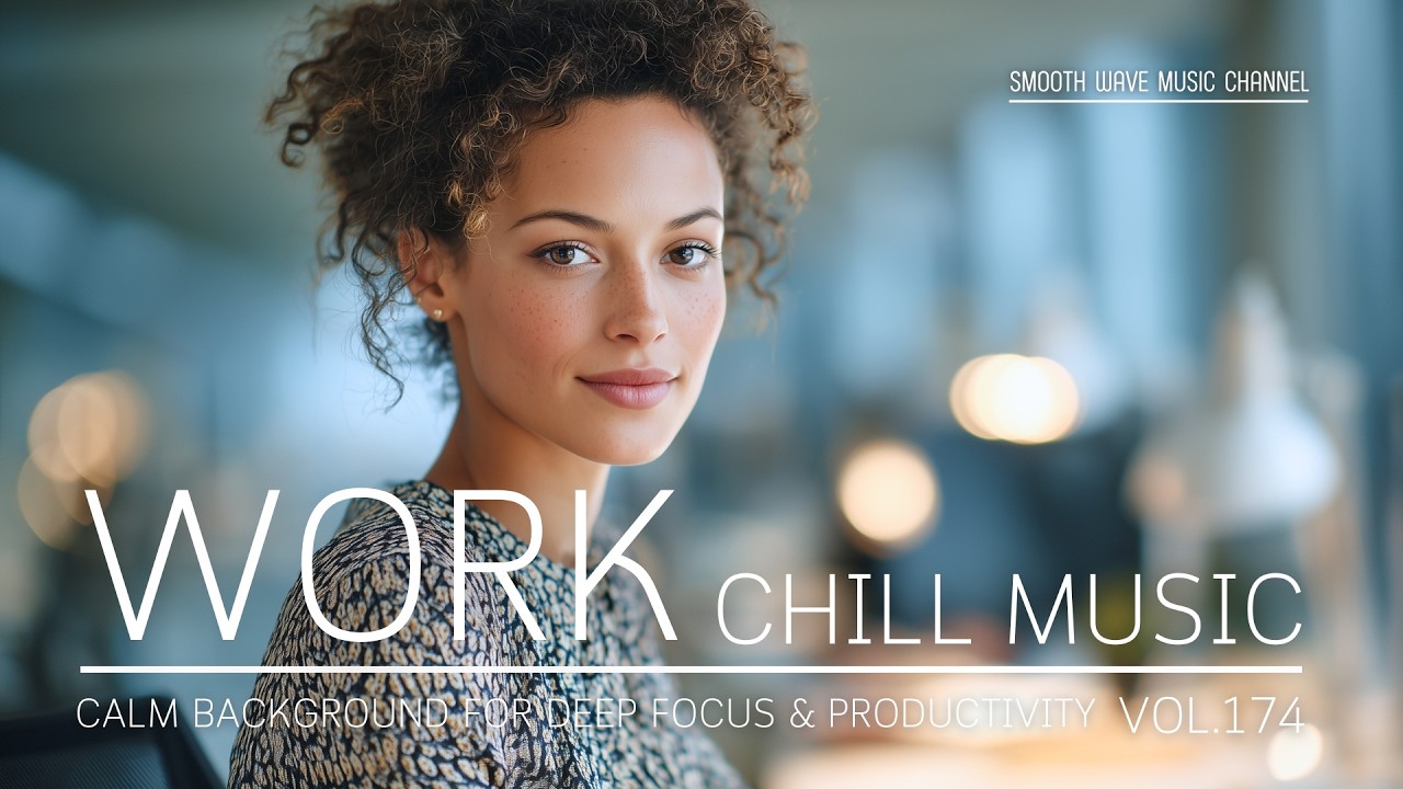 Work Chill Music | Calm Background for Deep Focus & Productivity | Stay in Flow
