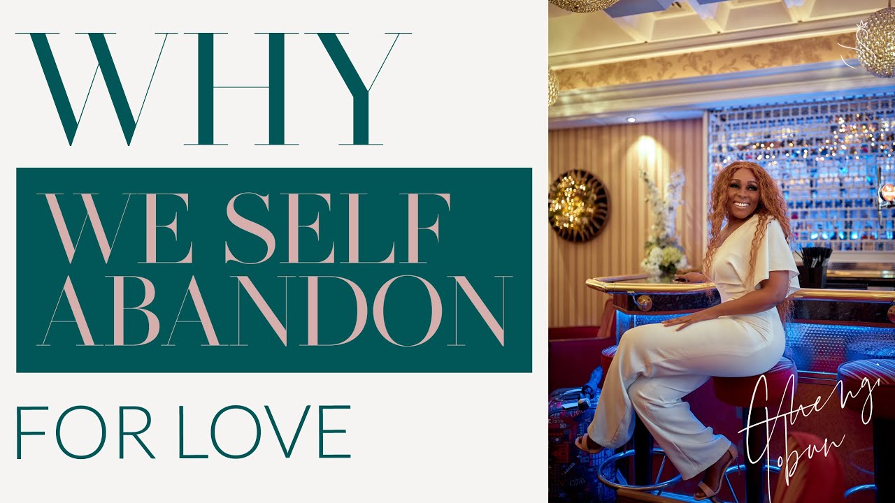 WHY WE SELF ABANDON FOR LOVE | ABANDONMENT ANXIETY | HEAL YOUR HEART | CHENGI TOBUN