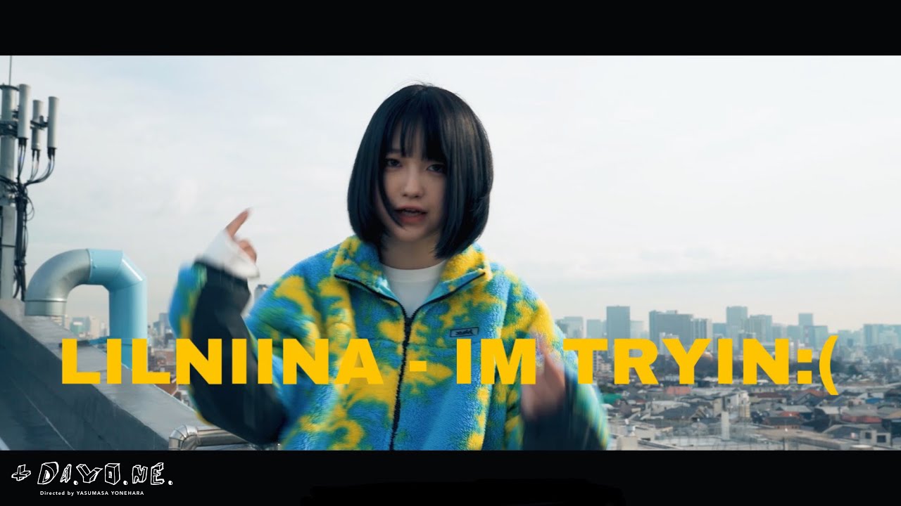 Lilniina - Im tryin:(（Official Music Video）