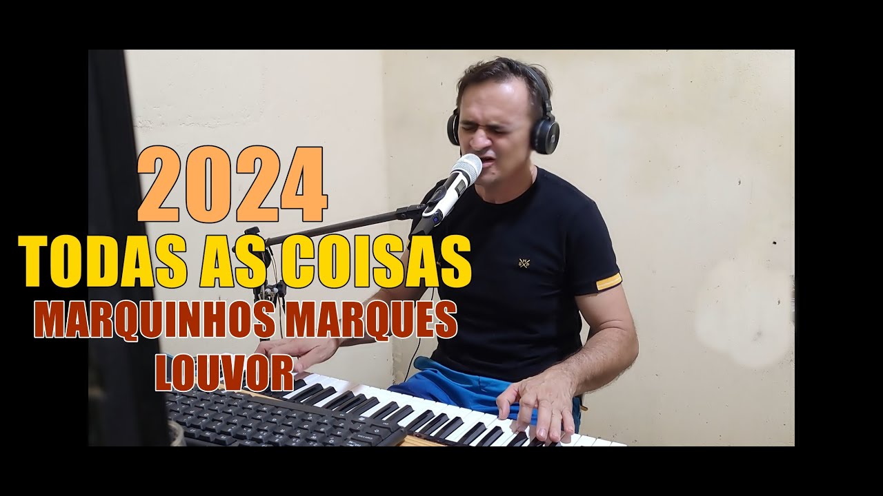 TODAS AS COISAS LOUVOR MARQUINHOS MARQUES 2024 ESPECIL SEXTA FEIRA SANTA