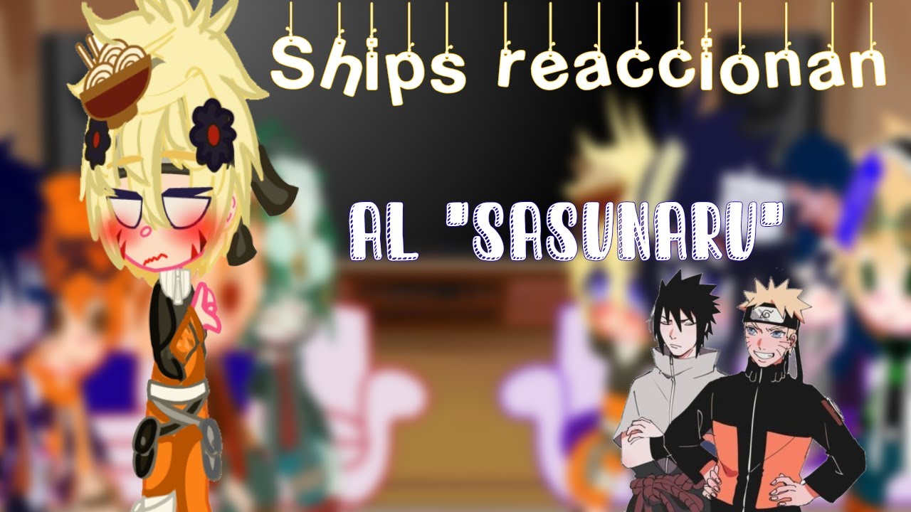 💫--Ships reaccionan al Sasunaru🖤💛---💫💞(BkDk, Kghn, Adrinette) /GC/
