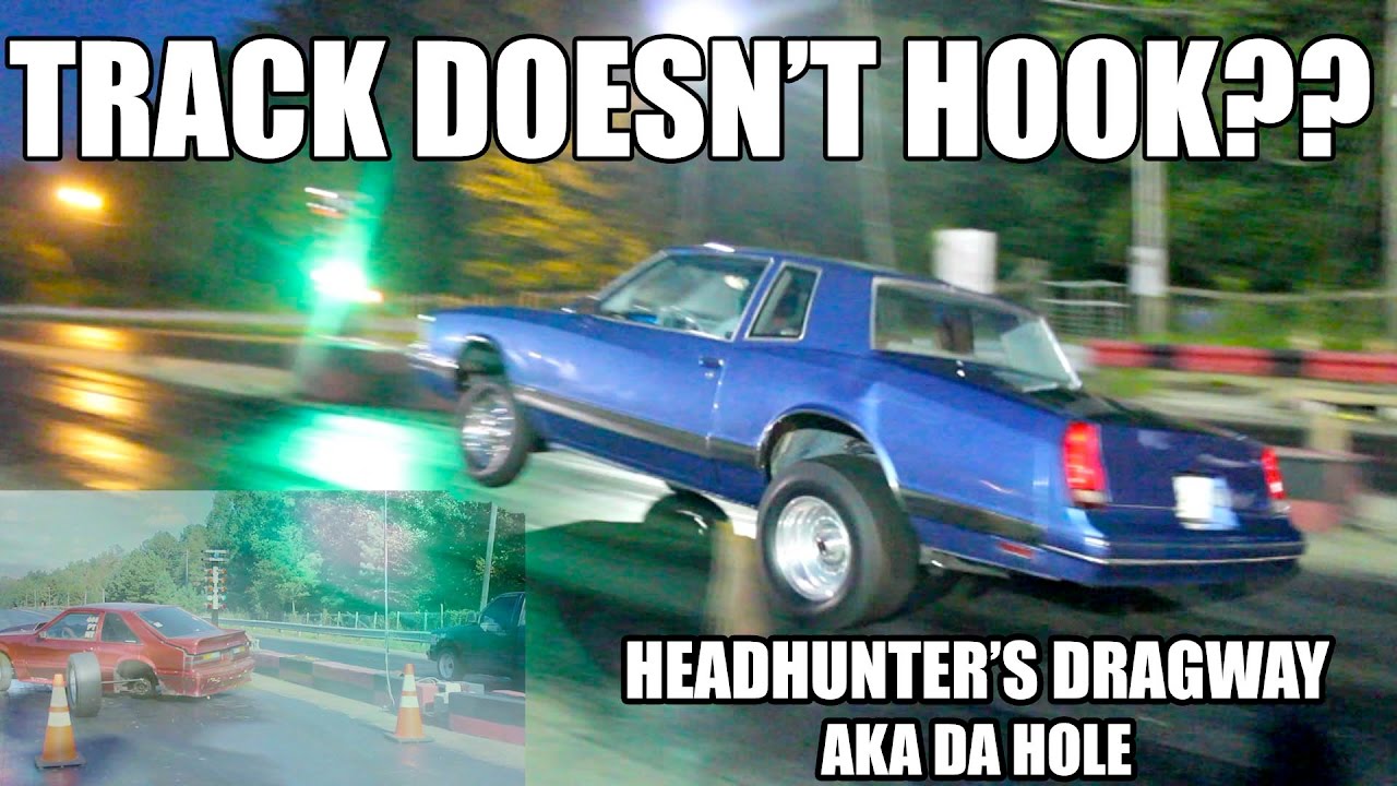 TRACK DOESN'T HOOK????? HEADHUNTER'S DRAGWAY