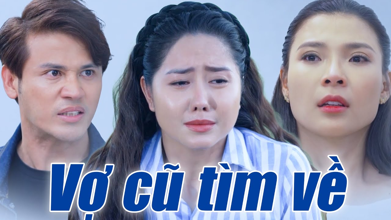 VỢ CŨ TÌM VỀ | PHIM TRUYỀN HÌNH VIỆT NAM HAY MỚI NHẤT 2025 | PHIM TÌNH CẢM 2025