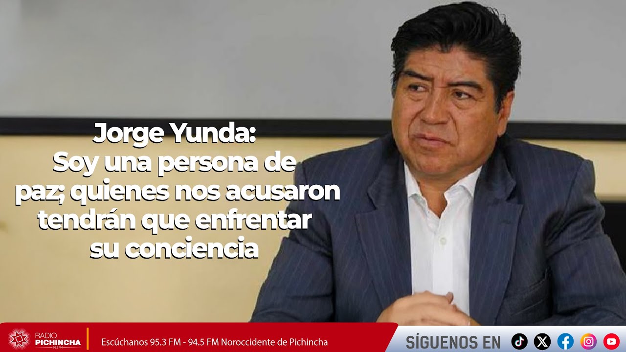 Jorge Yunda l Soy una persona de paz; quienes nos acusaron tendrán que enfrentar su conciencia