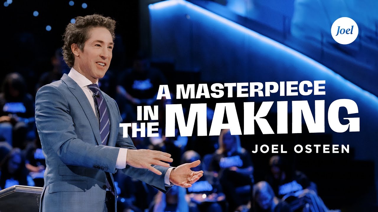 Masterpiece In The Making | Joel Osteen