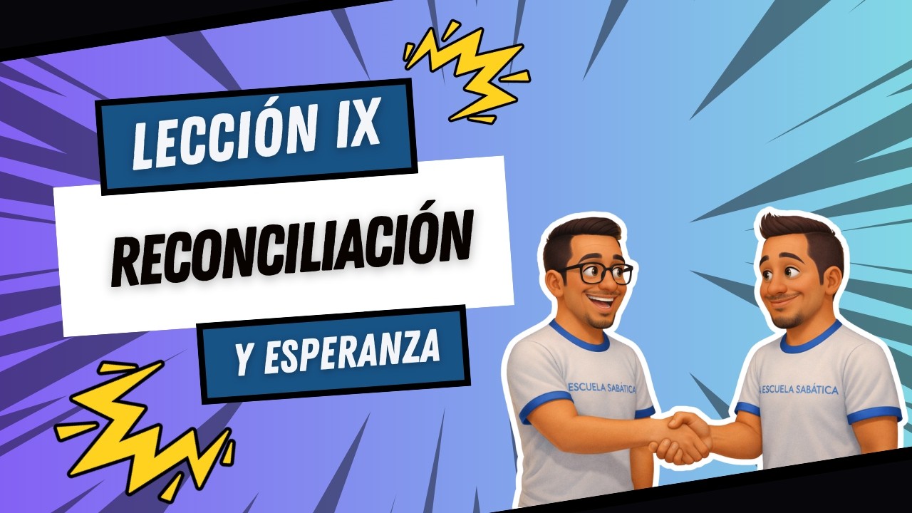 || Resumen de Escuela Sabática 1.° Trimestre || Lección N.°9 Reconciliación Y Esperanza