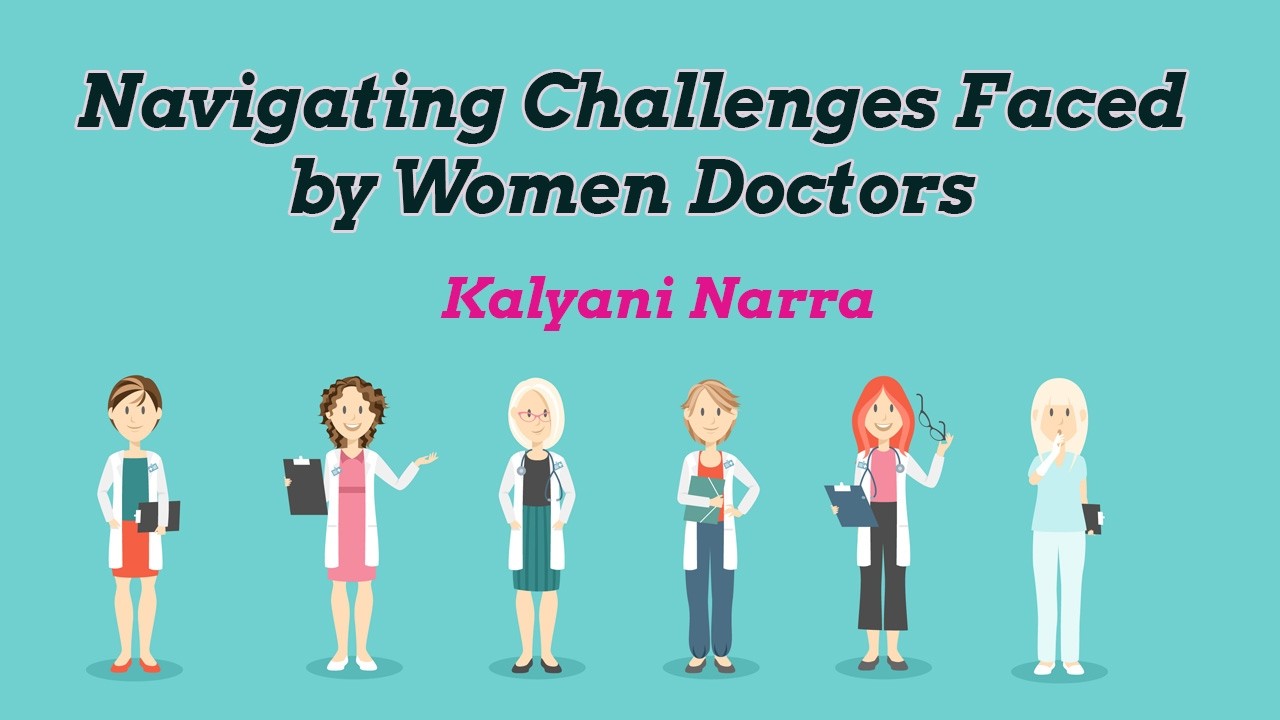 Navigating Challenges Faced by Women Doctors: Dr.Kalyani Narra