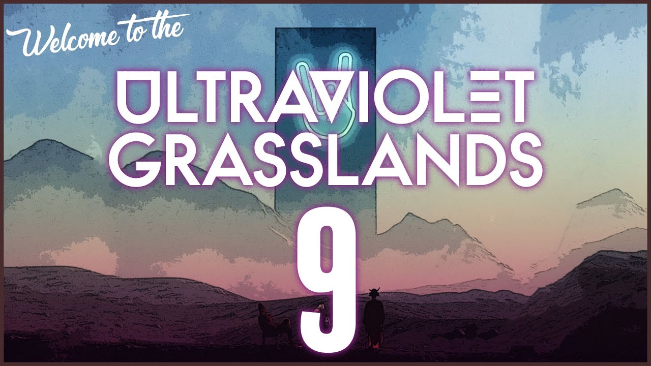 The Ultraviolet Grasslands || Episode  9 || Descent to the Zenith