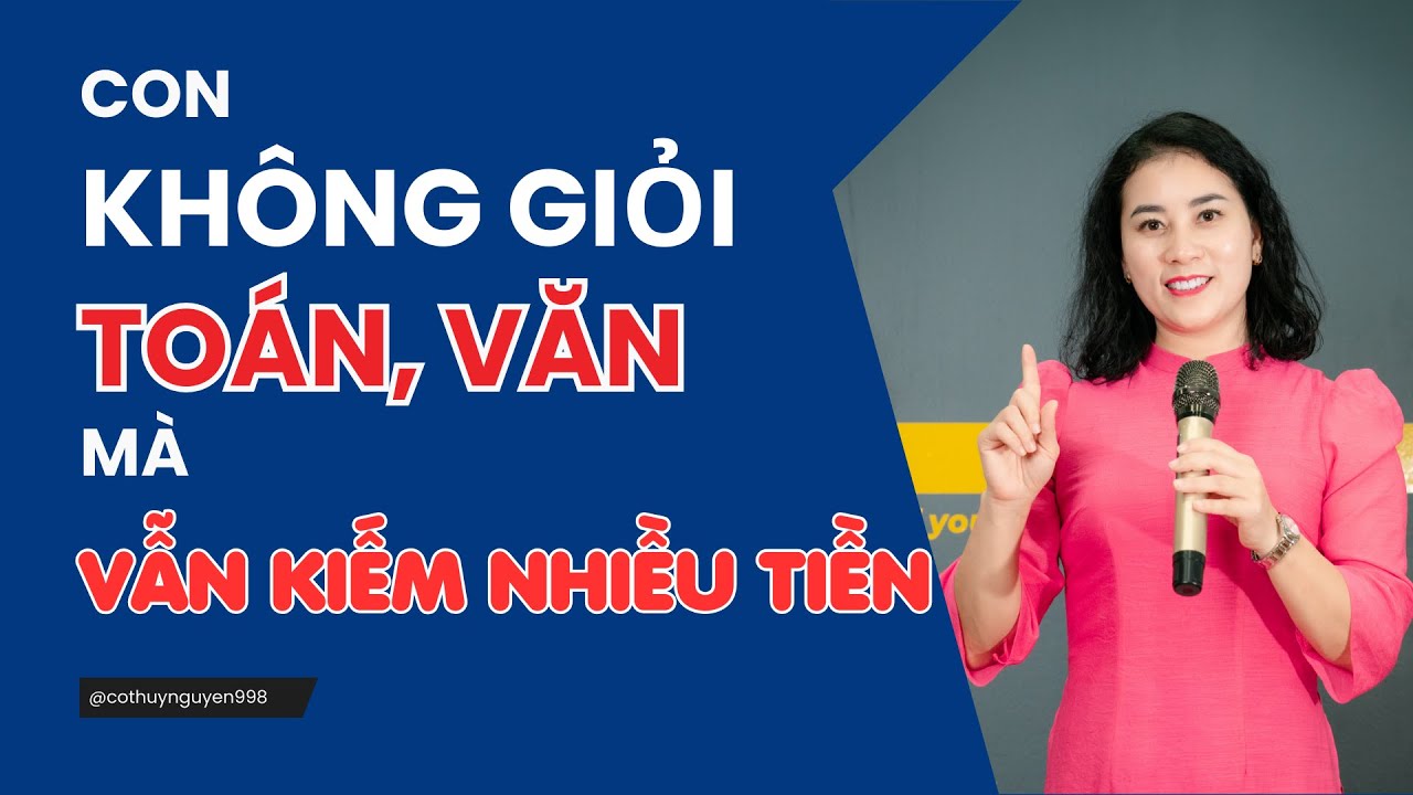 Con Không Giỏi Toán Văn Có Phải Kém Thông Minh? Sự Thật Khiến Nhiều Bố Mẹ Giật Mình | Cô Thúy Nguyễn