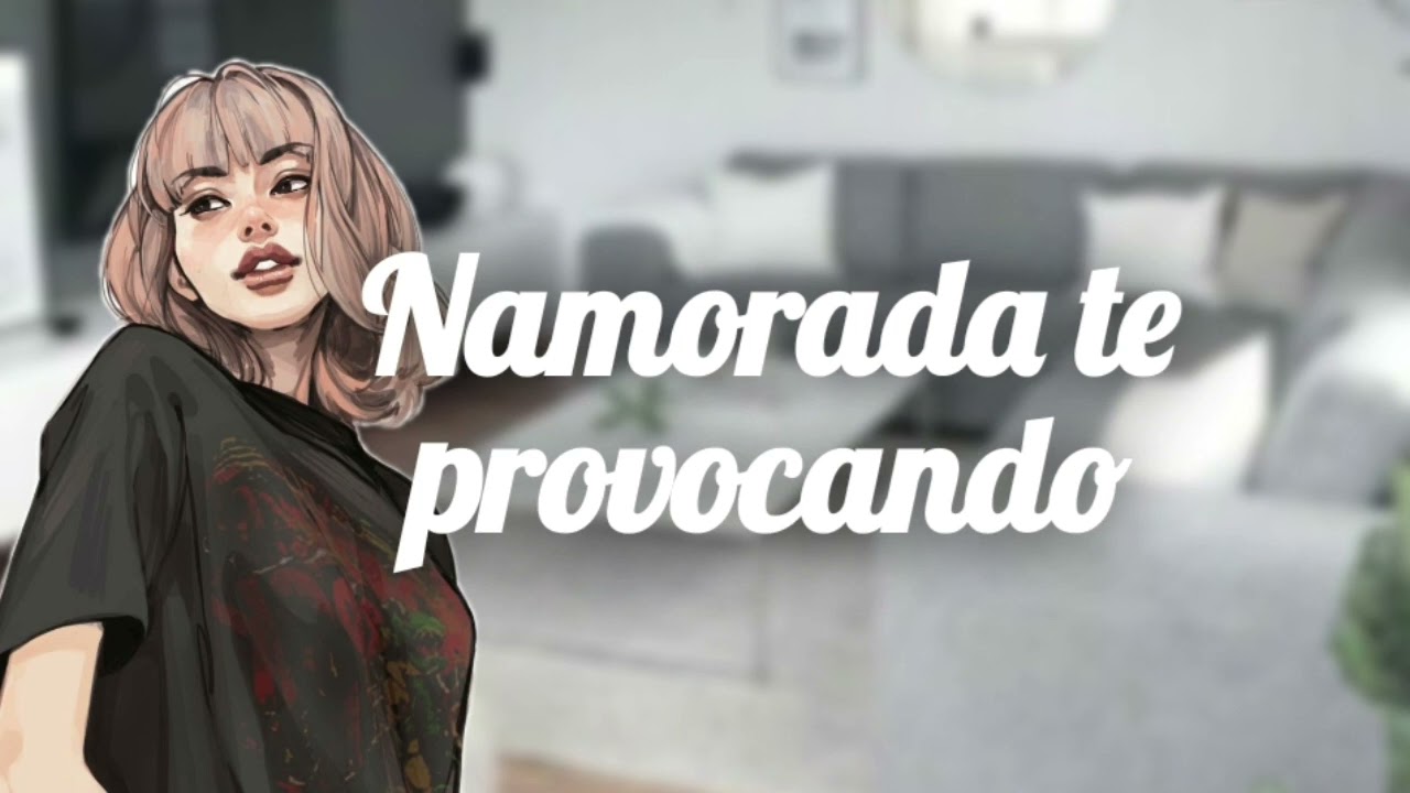 Sua namorada te provocando(Black Asmr)+16