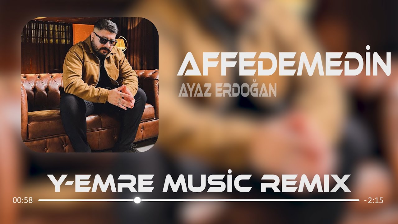 Ayaz Erdoğan - Affedemedin (Y-Emre Music Remix) Nede &ccedil;ok sevdim seni.