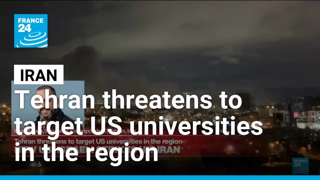 Tehran threatens to target US universities in the region &bull; FRANCE 24 English