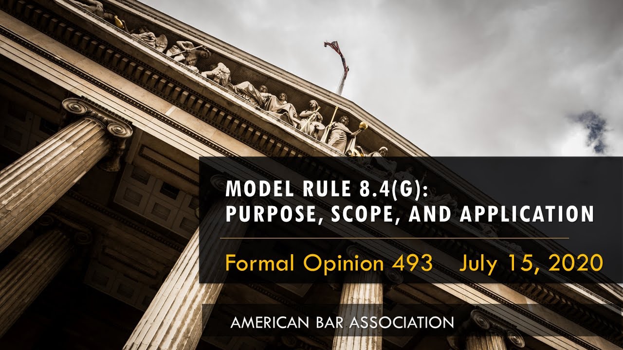 ABA Formal Op. 493 pt.1 - Rule 8.4(g): Purpose, Scope & Application