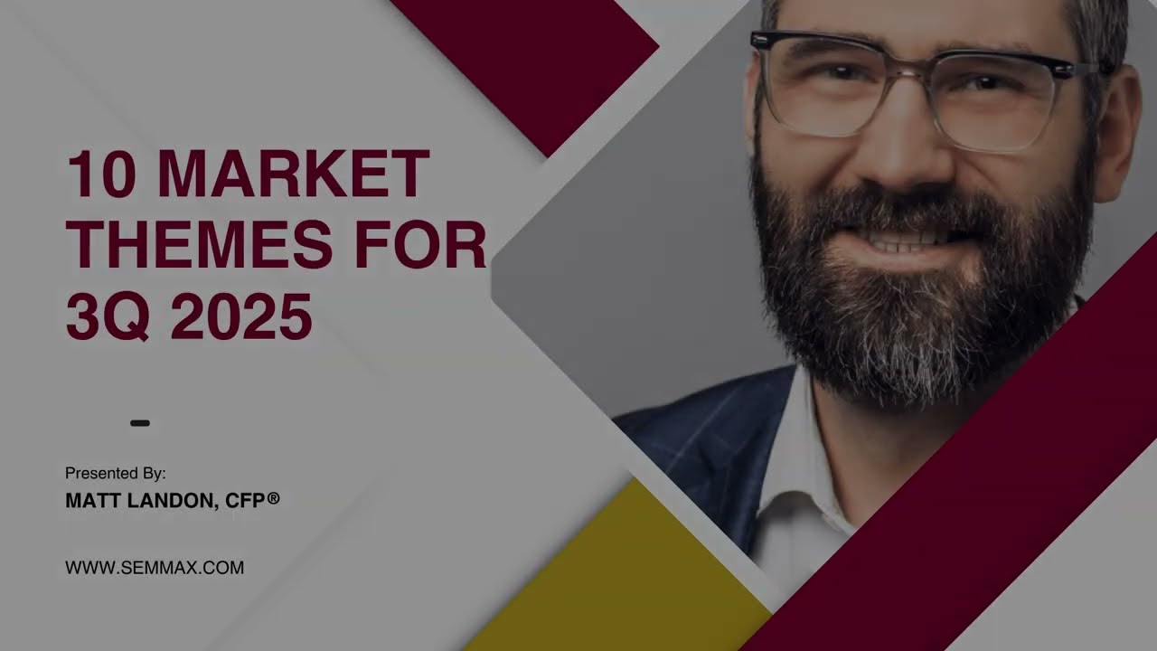 10 Market Themes for Q3 2025 | Market Update with Matt Landon, CFP&reg;
