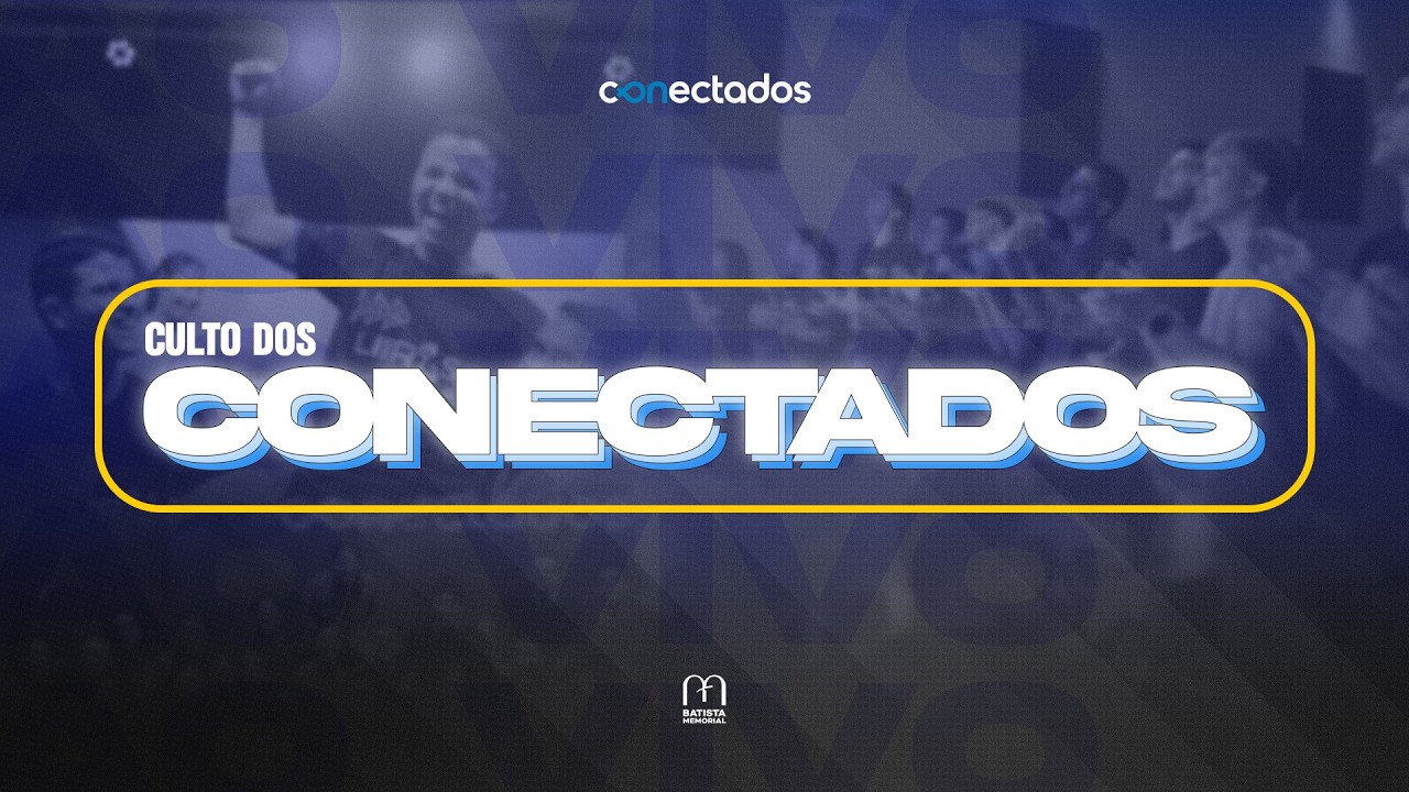 Culto Conectados  | 07 de Março | 19h