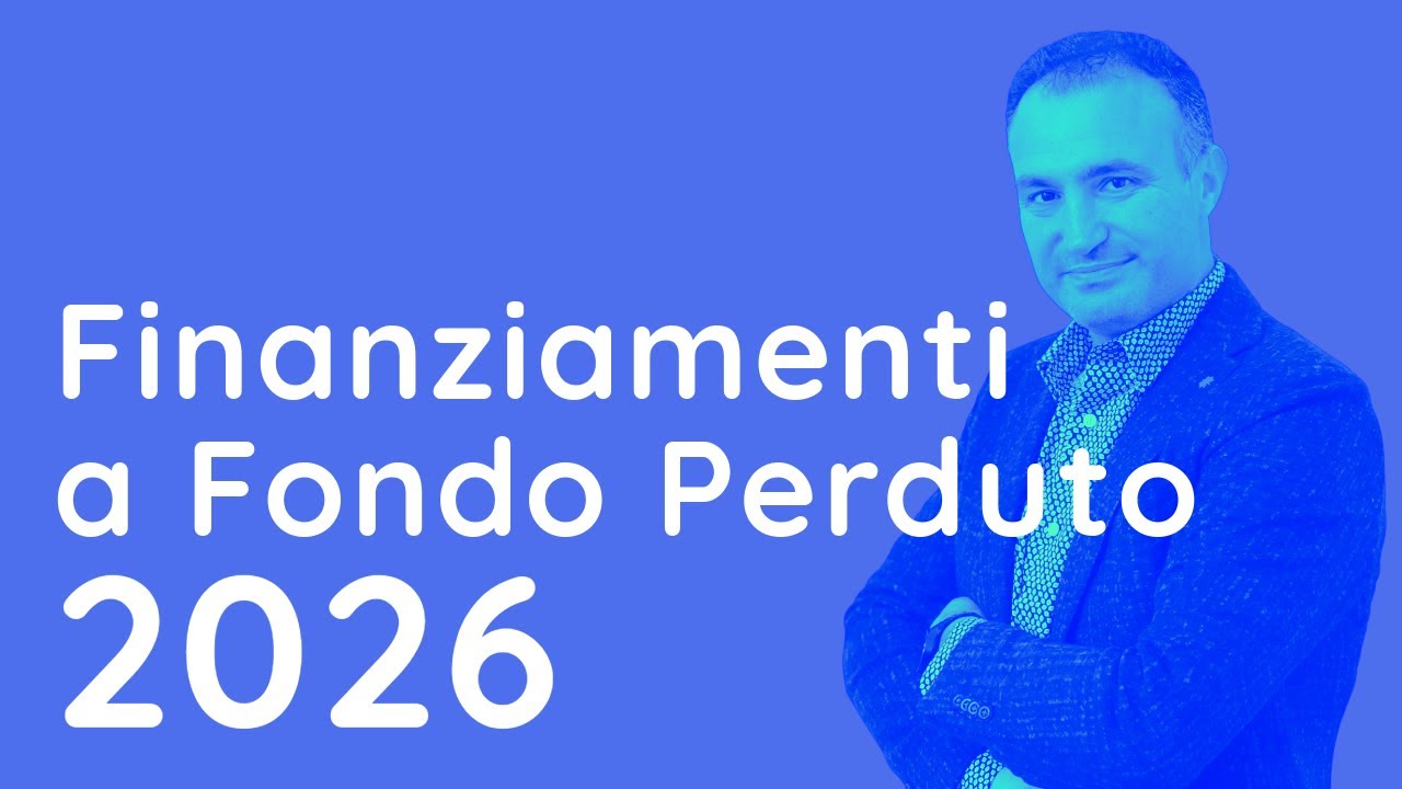 Finanziamenti a Fondo Perduto 2026: Le Novità e le Opportunità da Conoscere Subito
