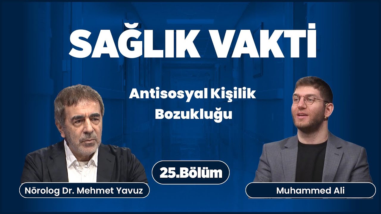 Sağlık Vakti 25. Bölüm | Antisosyal Kişilik Bozukluğu | Nörolog Dr Mehmet Yavuz