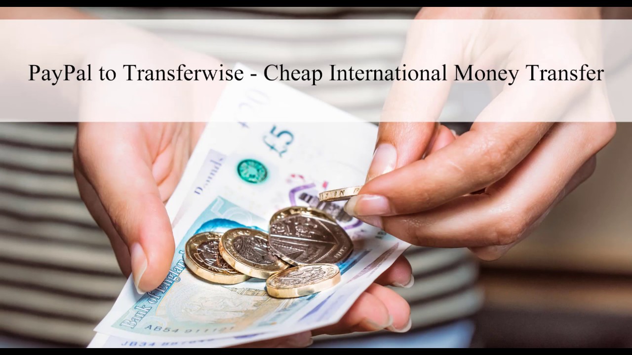 PayPal to TransferWise - Cheap International Money Transfer