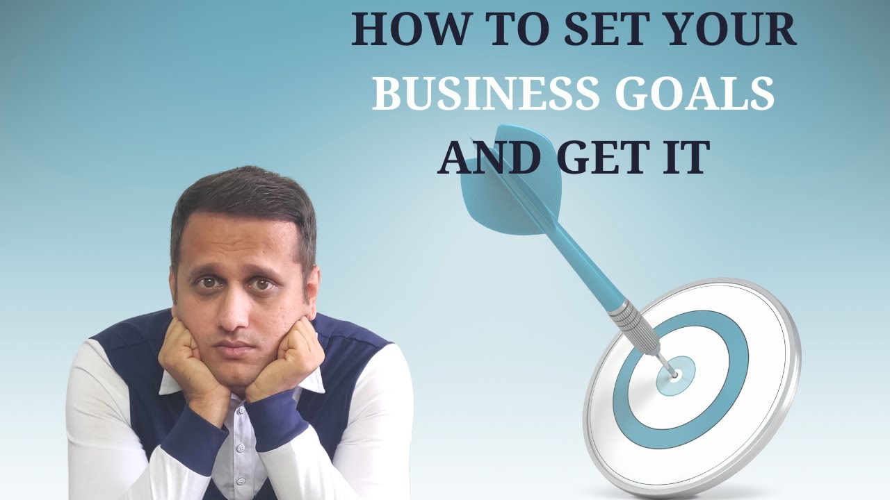 How To Set Your Business Goals And Get It In 2022