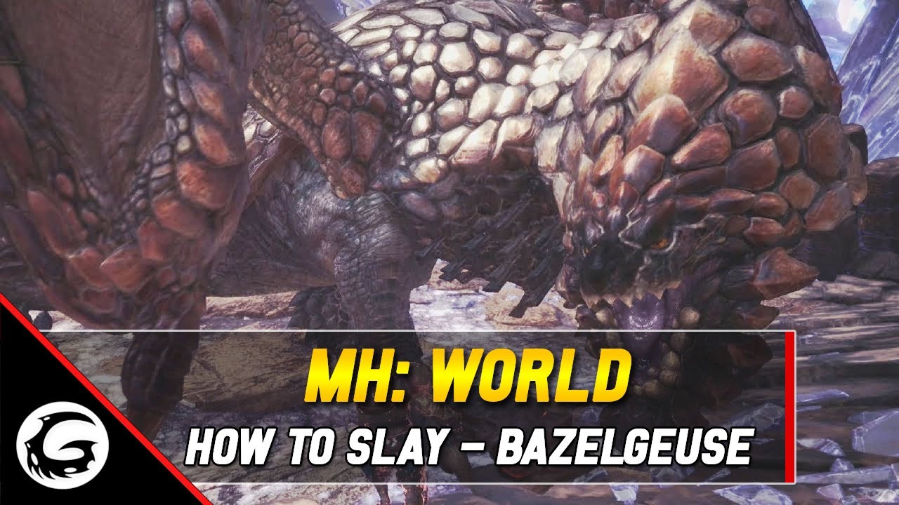 Monster Hunter World: How to Slay Series - Bazelgeuse Tips and Tricks | Gaming Instincts