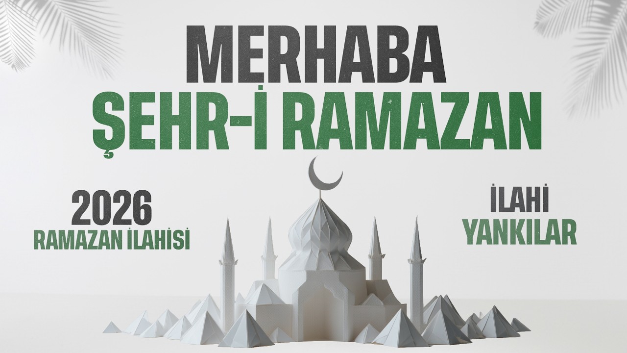 Merhaba Ey Şehr-i Ramazan - 2026 Ramazan İlahisi | İlahi Yankılar