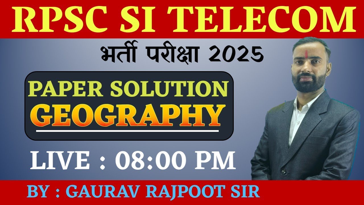 RPSC SI TELECOM 2025 | PAPER SOLUTION | GEOGRAPHY | BY : Gaurav Rajpoot