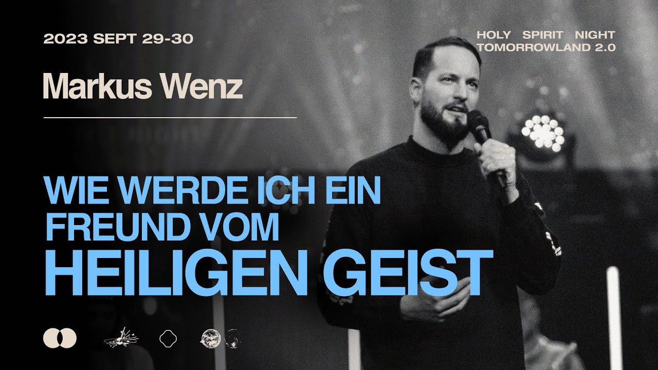 Wie werde ich ein Freund vom Heiligen Geist | Pr. Markus Wenz | HOLY SPIRIT NIGHT
