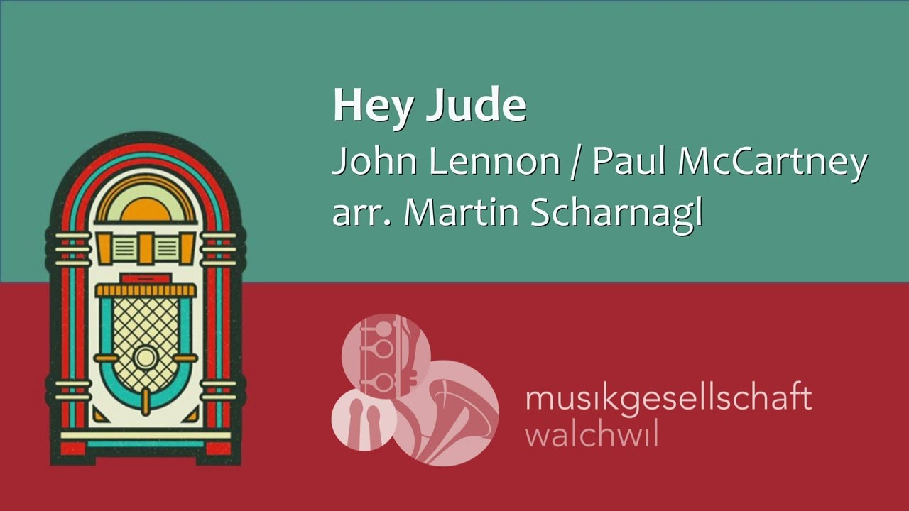 Hey Jude (John Lennon, Paul McCartney, arr. Martin Scharnagl) - Musikgesellschaft Walchwil