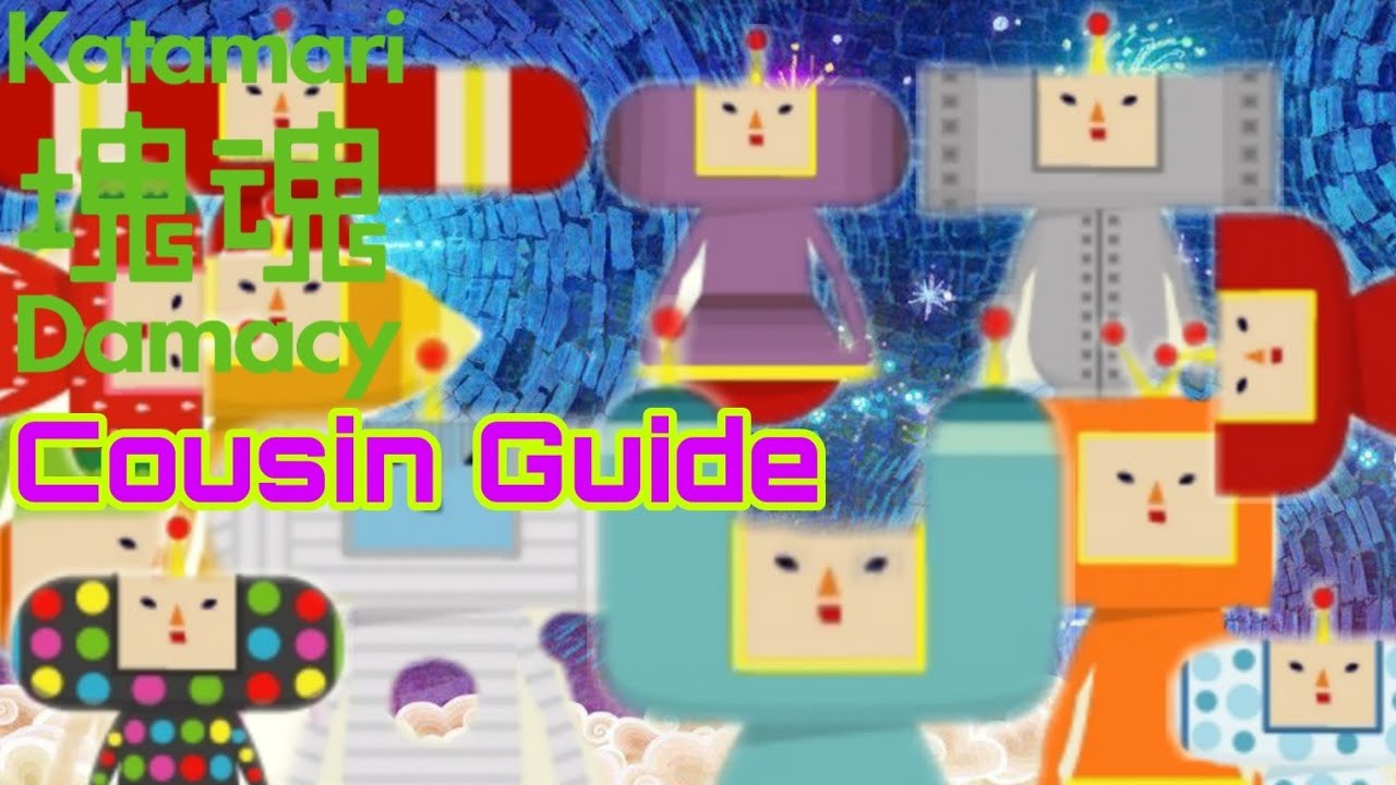 Katamari Damacy Cousin Guide