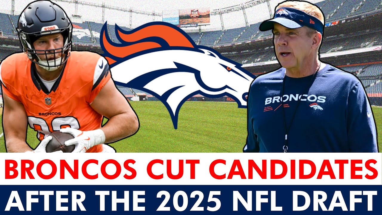 Denver Broncos Cut Candidates After The 2025 NFL Draft | Denver Broncos Rumors