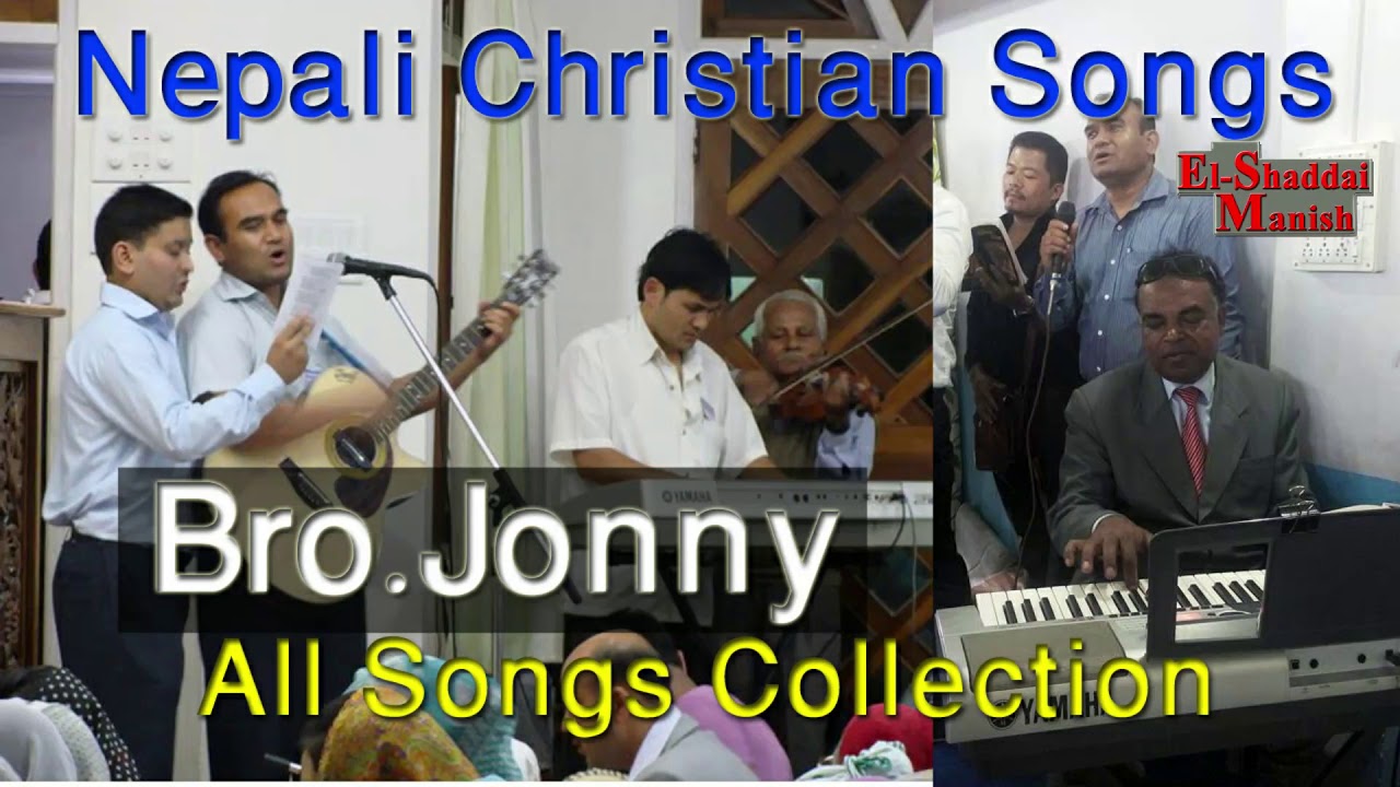 Bro. Jonny # all songs Collection# Elshaddai song#Nepali Christian Song