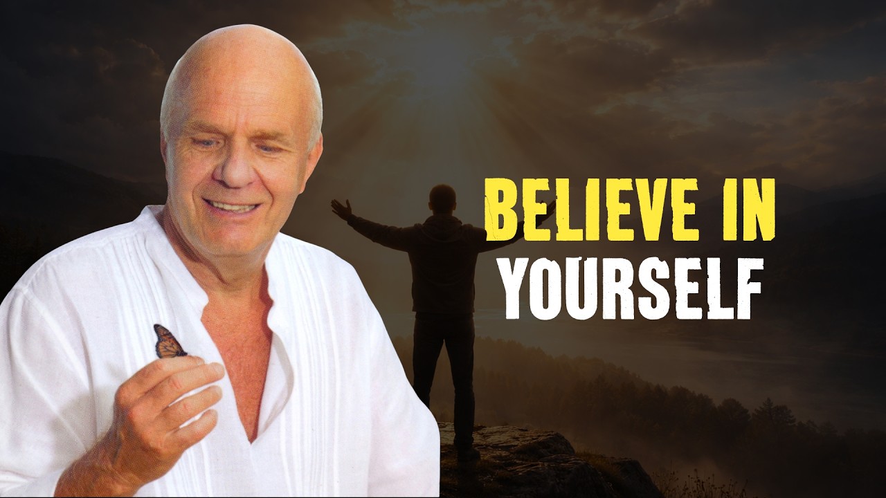 BELIEVE IN YOURSELF - Wayne Dyer