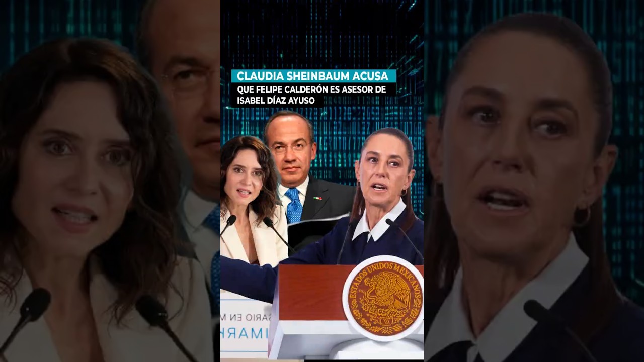 Sheinbaum acusa a Calder&oacute;n de asesorar a Ayuso y responde a cr&iacute;ticas internacionales 🌐