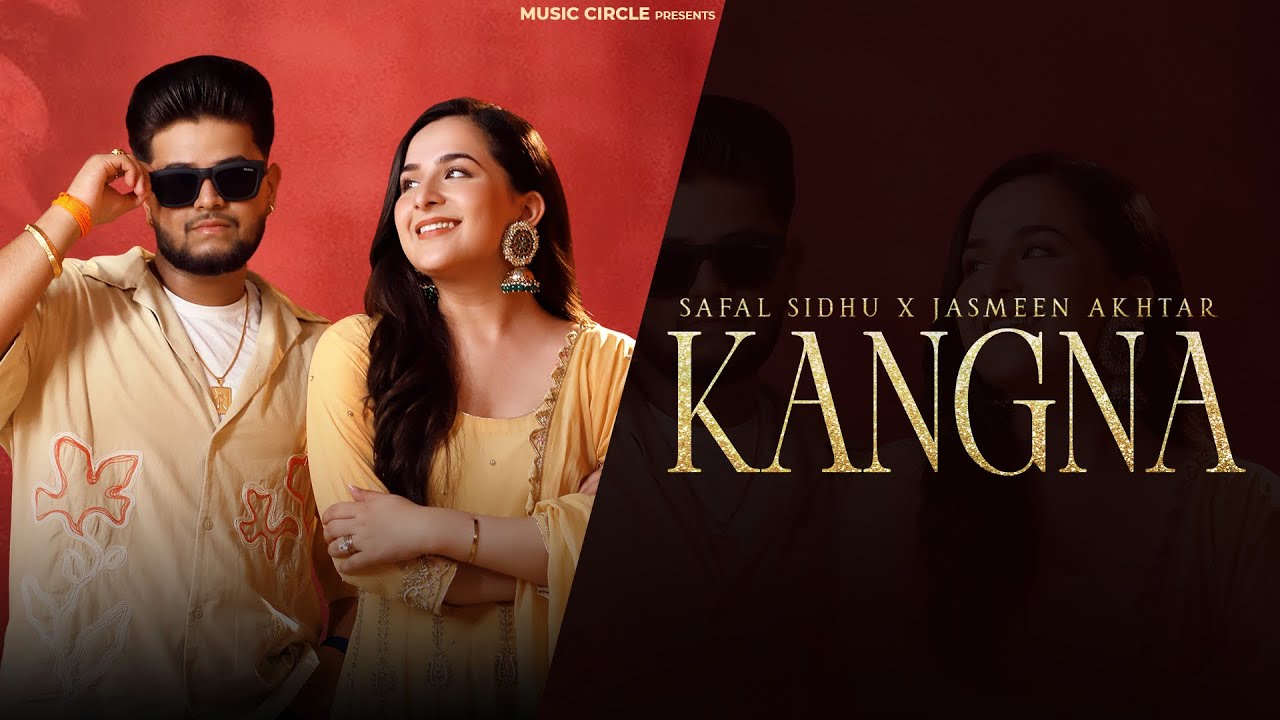Kangna (Official Video) Safal Sidhu I Jasmeen Akhtar | Sandhu Kuldeep | New Punjabi Song 2024