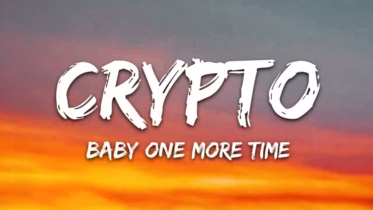 Crypto -Baby One More Time (Lyrics)