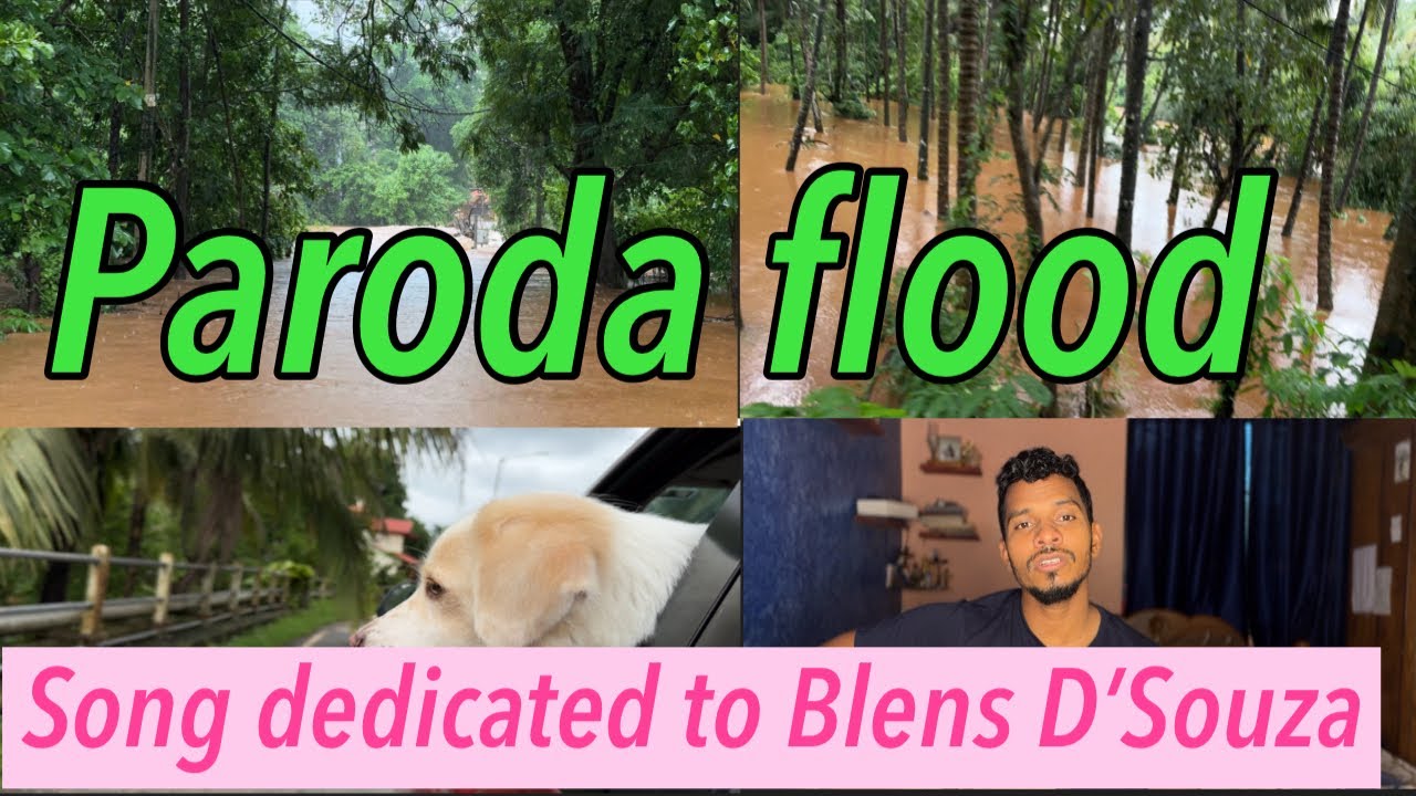 Paroda flood 2024 and song 🎵 dedicated to our subscriber Blens D’Souza