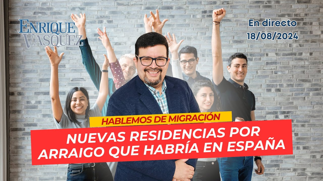 Estas son las nuevas residencias por arraigo que habría en España muy pronto - En Vivo 18/08/2024