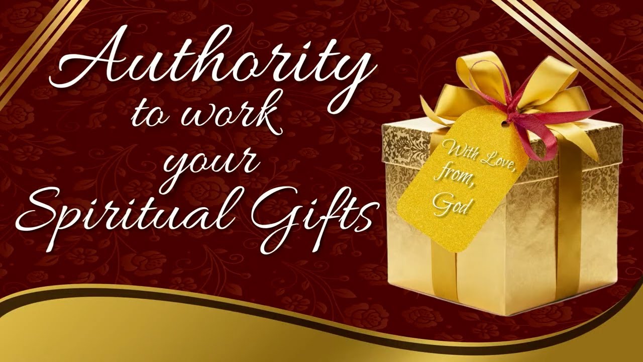 Authority to Work Your Spiritual Gifts