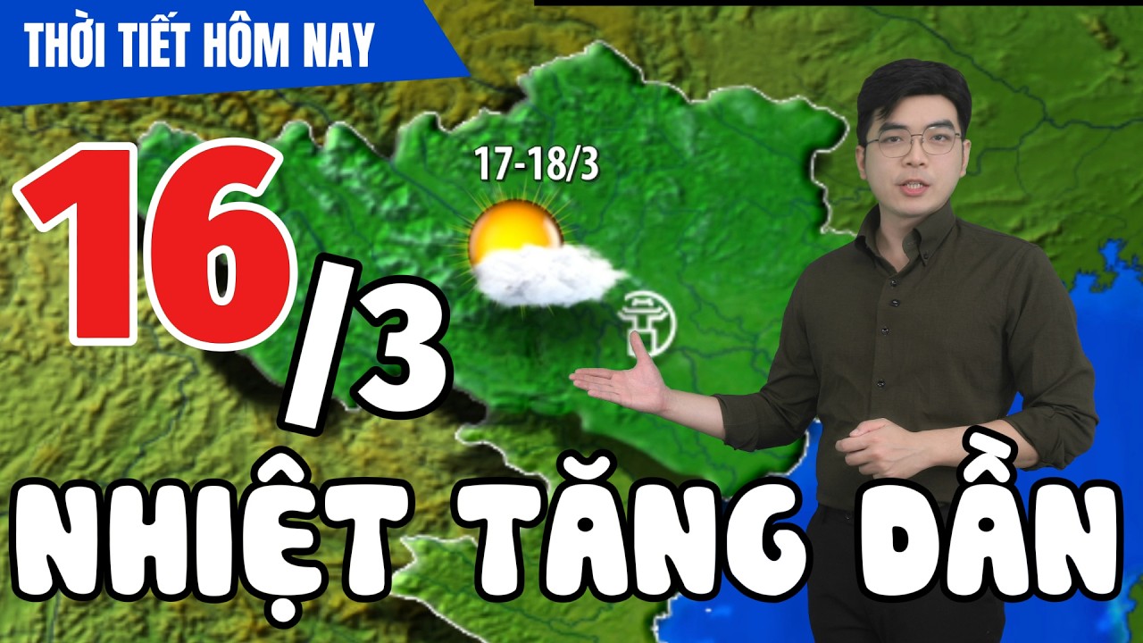 Dự báo thời tiết hôm nay mới nhất ngày 16/3 | Dự báo thời gian 3 ngày tới