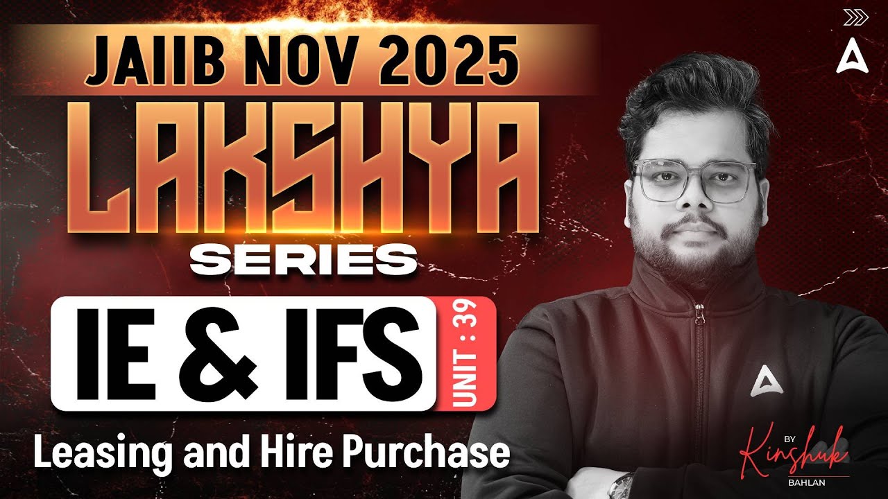 JAIIB NOV 2025 | IE & IFS | Module D | UNIT 39 : Leasing and Hire Purchase | Kinshuk Sir