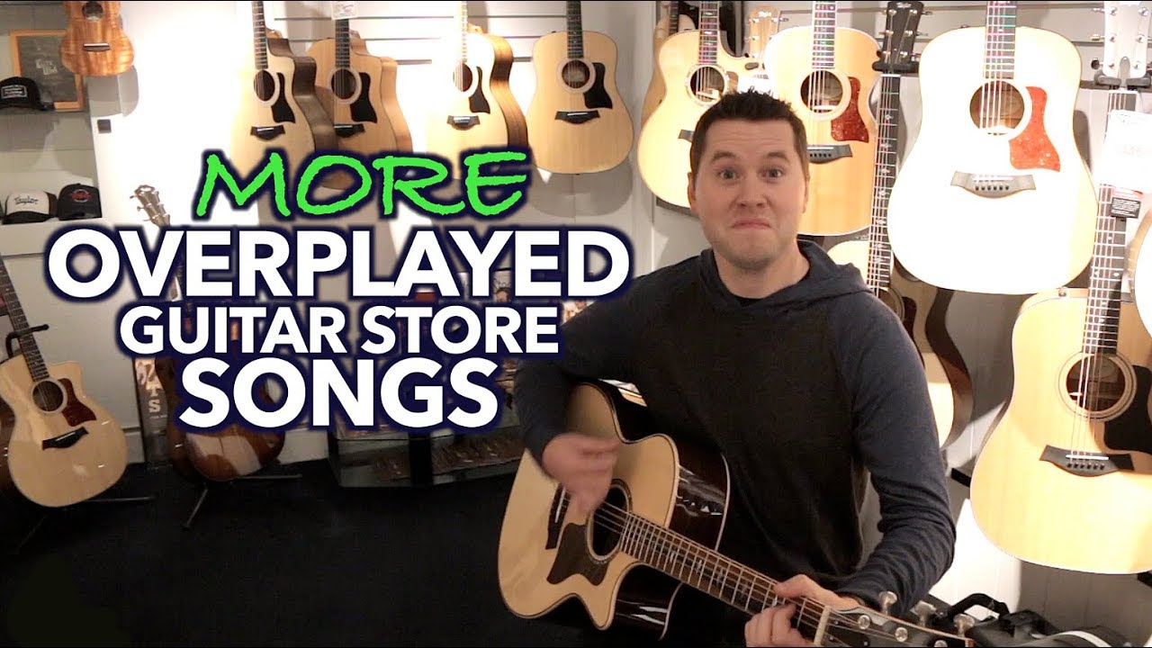 More Overplayed Guitar Store Songs