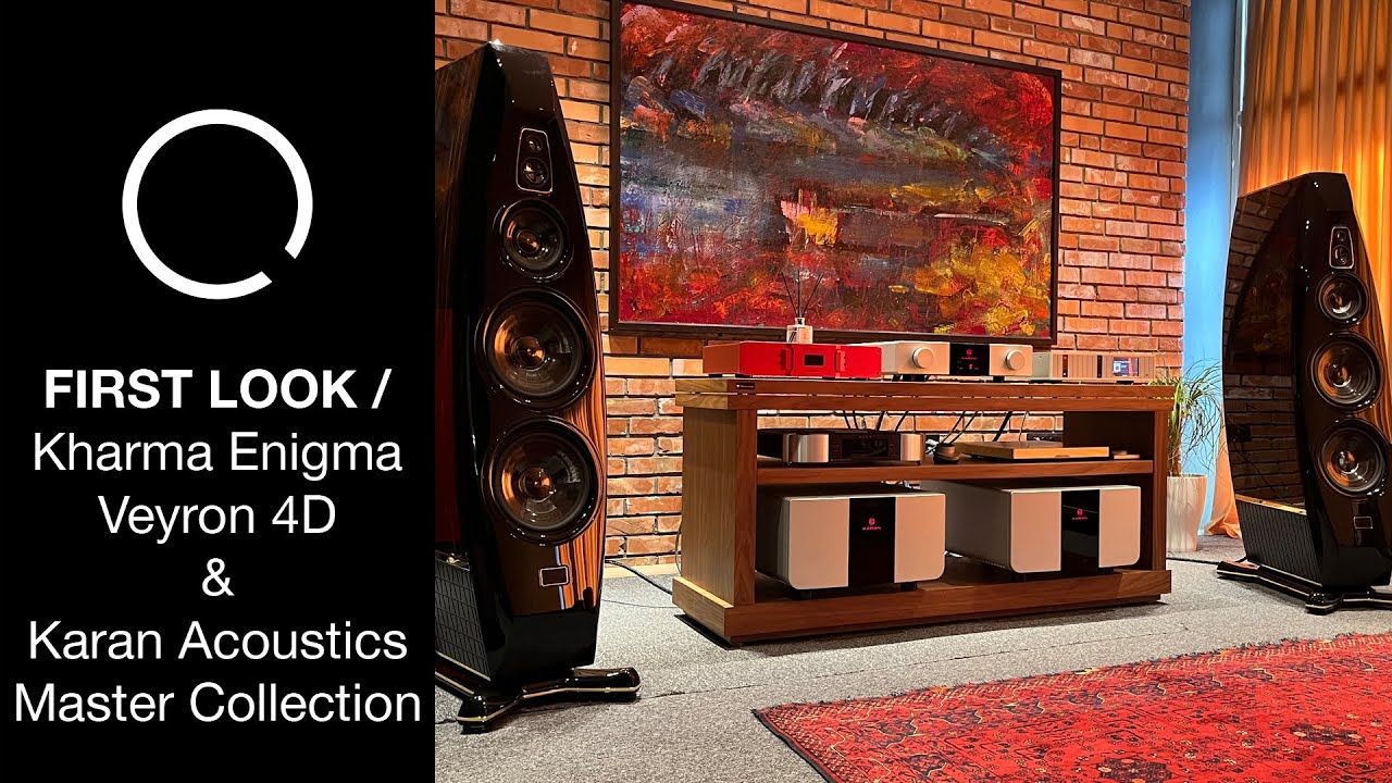 FIRST LOOK: Kharma Enigma Veyron 4D speakers & Karan Acoustics Master Collection electronics