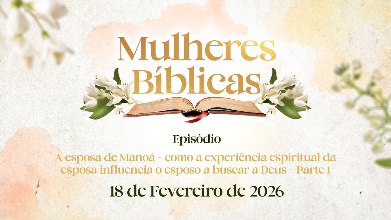 18/02/2026 [Mulheres Bíblicas] - ICM -  