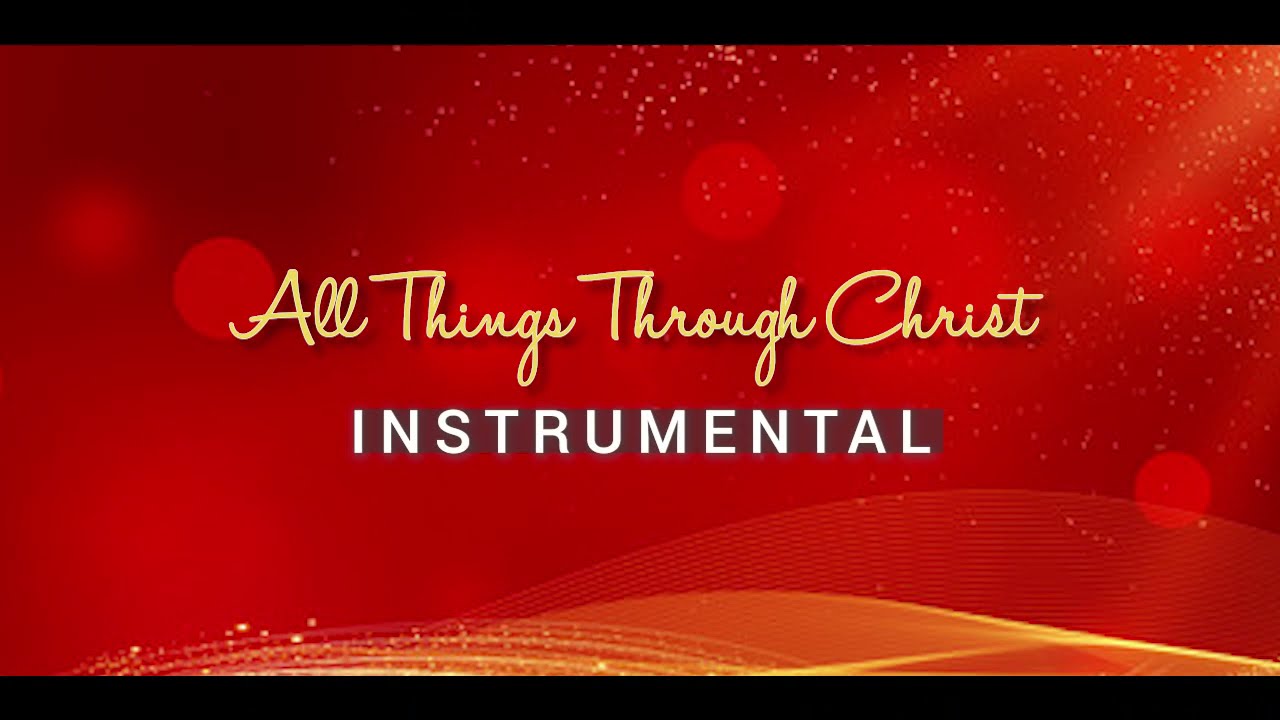 All Things Through Christ (Instrumental)
