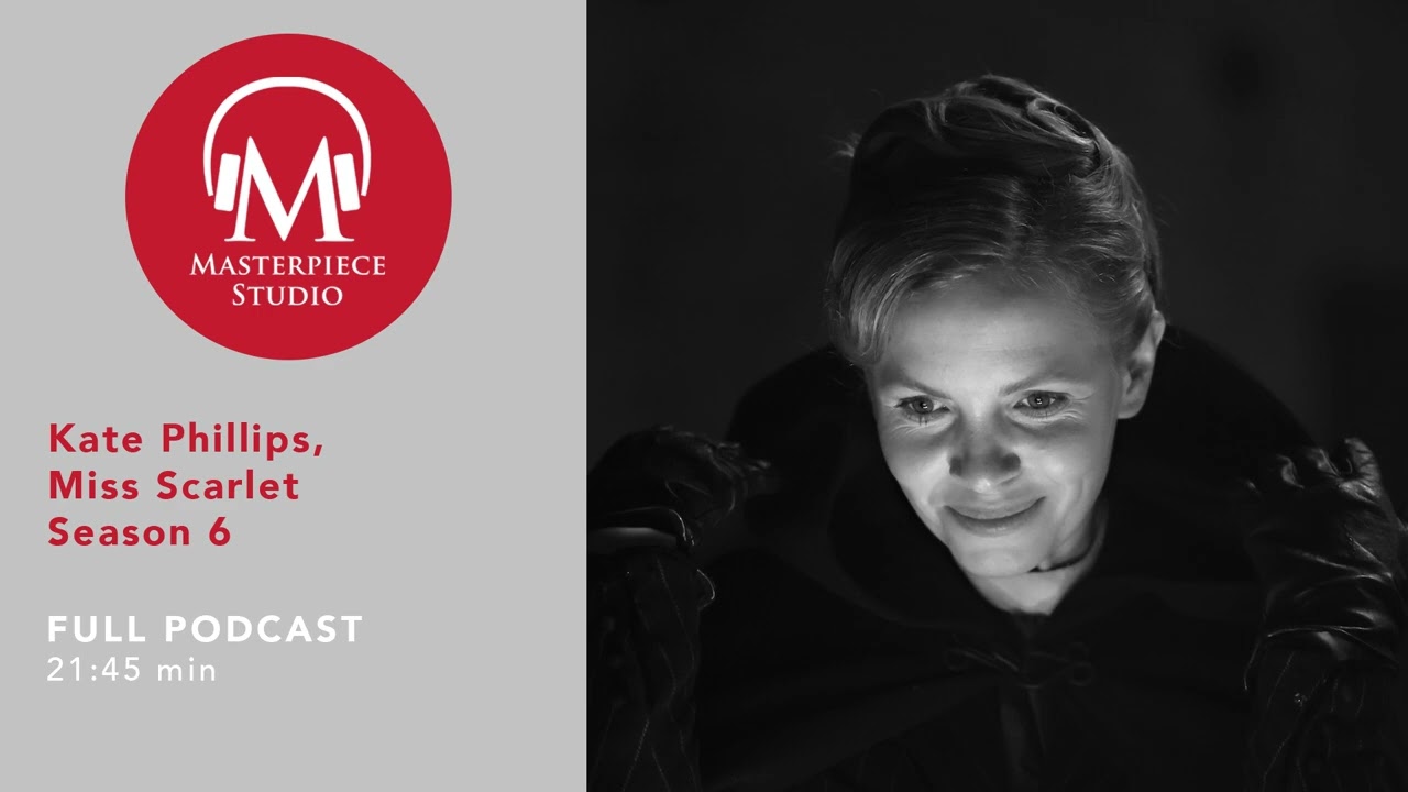 MASTERPIECE Studio Podcast | Miss Scarlet, Season 6: Kate Phillips