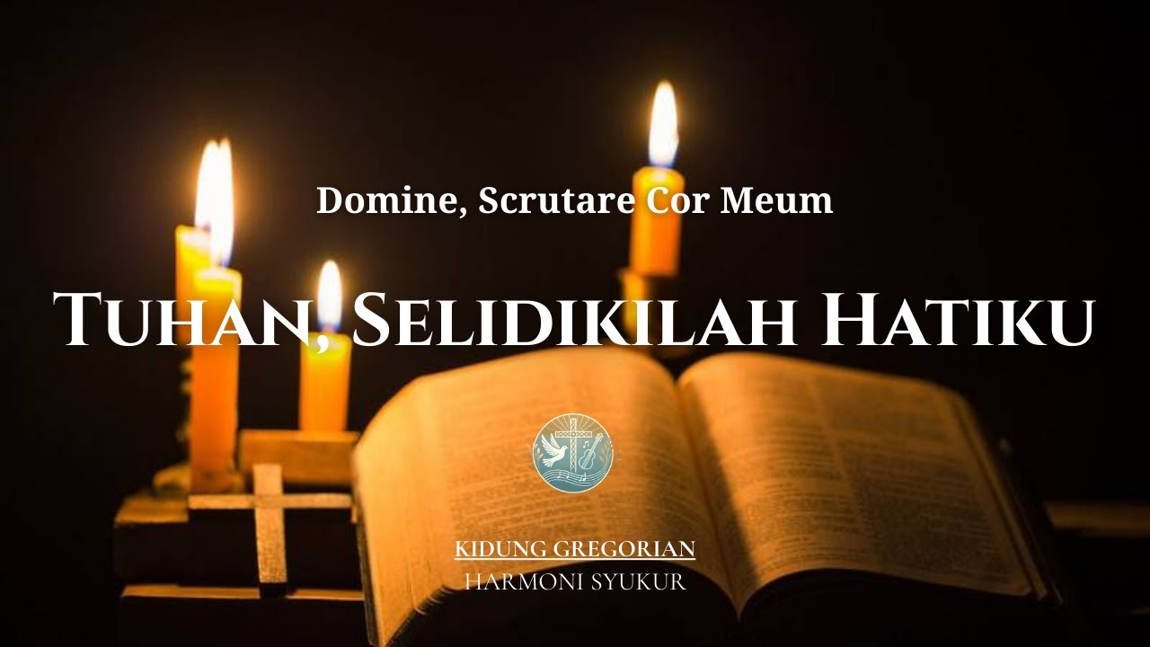 Kidung Gregorian – Domine, Scrutare Cor Meum | Tuhan, Selidikilah Hatiku