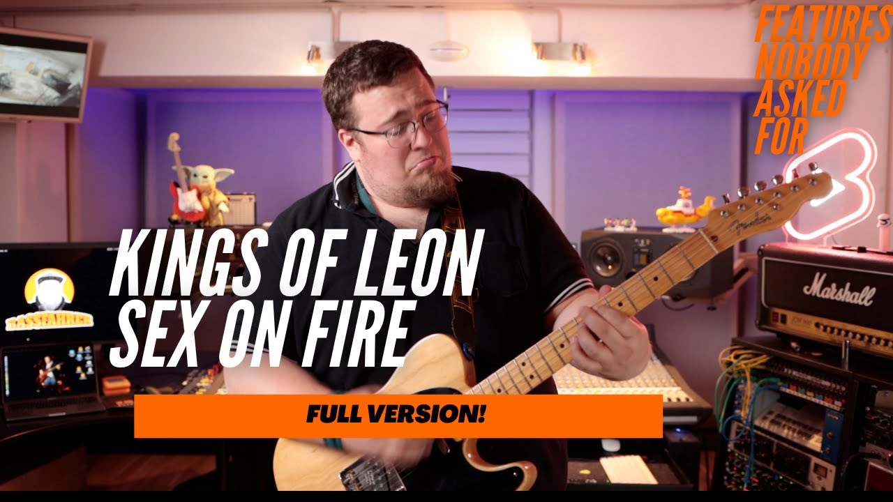 FEATURES NOBODY ASKED FOR: Kings of Leon - Sex On Fire // Full Version!